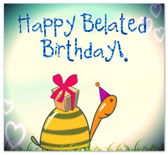Belated Birthday Greetings and Messages – Someone Sent You A Greeting