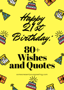 Happy 21st Birthday: 80+ Wishes and Quotes – Someone Sent You A Greeting