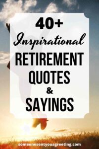 40+ Inspirational Retirement Quotes and Sayings - Someone Sent You A ...