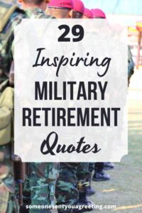 29 Inspiring Military Retirement Quotes - Someone Sent You A Greeting