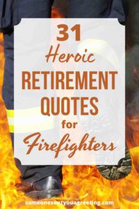 31 Heroic Firefighter Retirement Quotes and Messages - Someone Sent You ...