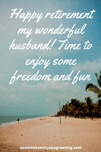 39 Sweet Retirement Wishes for a Husband - Someone Sent You A Greeting