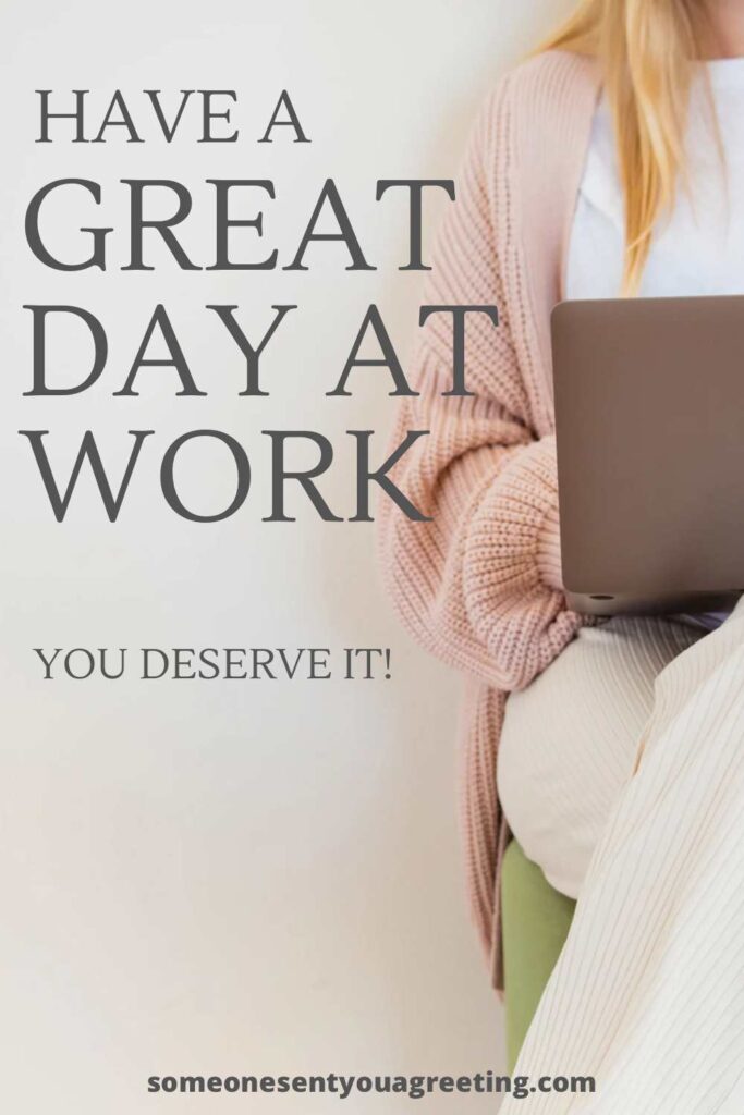 47-have-a-great-day-at-work-messages-someone-sent-you-a-greeting