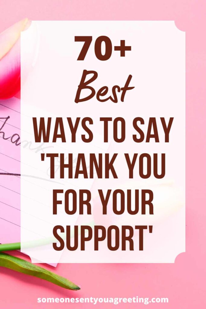 70+ Ways to Say 'Thank you for your Support' - Someone Sent You A Greeting