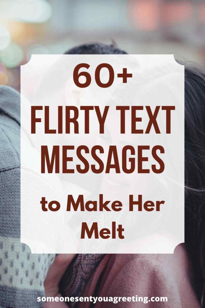 63 Flirty Texts To Make Her Melt And Show Your Love Someone Sent You