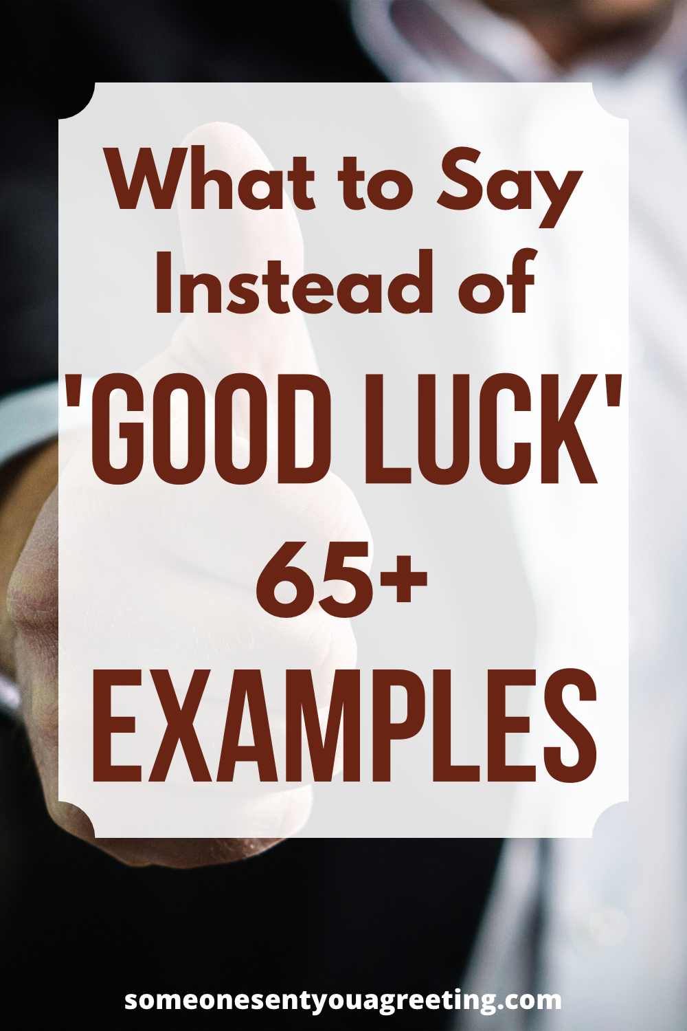 What To Say Instead Of Good Luck 65 Examples Someone Sent You A 